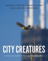 cover of City Creatures: Animal Encounters in the Chicago Wilderness
