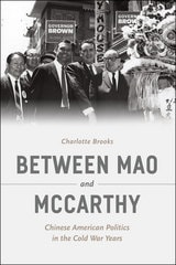cover of Between Mao and McCarthy: Chinese American Politics in the Cold War Years