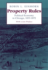 cover of Property Rules: Political Economy in Chicago, 1833-1872