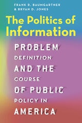 cover of The Politics of Information: Problem Definition and the Course of Public Policy in America