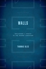 cover of Walls: Enclosure and Ethics in the Modern Landscape