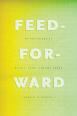 cover of Feed-Forward: On the Future of Twenty-First-Century Media