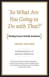 cover of "So What Are You Going to Do with That?": Finding Careers Outside Academia, Third Edition