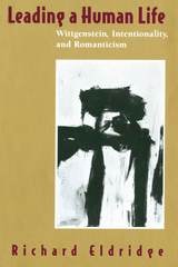 cover of Leading a Human Life: Wittgenstein, Intentionality, and Romanticism
