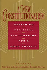 cover of A New Constitutionalism: Designing Political Institutions for a Good Society