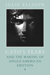 cover of Cato's Tears and the Making of Anglo-American Emotion
