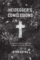 cover of Heidegger's Confessions: The Remains of Saint Augustine in "Being and Time" and Beyond