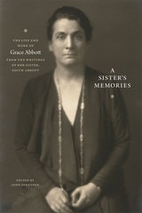 cover of A Sister's Memories: The Life and Work of Grace Abbott from the Writings of Her Sister, Edith Abbott