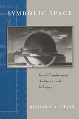 cover of Symbolic Space: French Enlightenment Architecture and Its Legacy