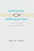 cover of Contested Reproduction: Genetic Technologies, Religion, and Public Debate