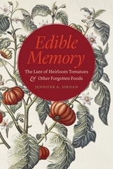 cover of Edible Memory: The Lure of Heirloom Tomatoes and Other Forgotten Foods