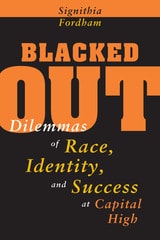 cover of Blacked Out: Dilemmas of Race, Identity, and Success at Capital High