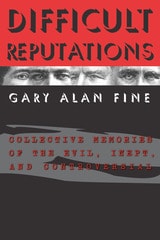 cover of Difficult Reputations: Collective Memories of the Evil, Inept, and Controversial