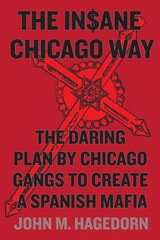 cover of The Insane Chicago Way: The Daring Plan by Chicago Gangs to Create a Spanish Mafia