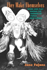 cover of They Make Themselves: Work and Play among the Baining of Papua New Guinea