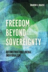cover of Freedom Beyond Sovereignty: Reconstructing Liberal Individualism