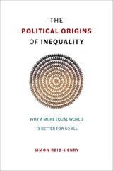 cover of The Political Origins of Inequality: Why a More Equal World Is Better for Us All