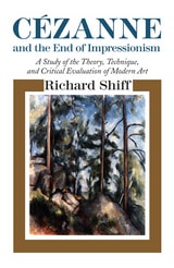 cover of Cezanne and the End of Impressionism: A Study of the Theory, Technique, and Critical Evaluation of Modern Art