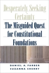 cover of Desperately Seeking Certainty: The Misguided Quest for Constitutional Foundations