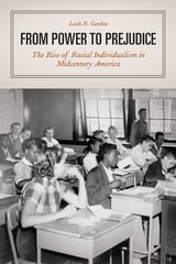 cover of From Power to Prejudice: The Rise of Racial Individualism in Midcentury America