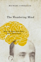 cover of The Wandering Mind: What the Brain Does When You're Not Looking