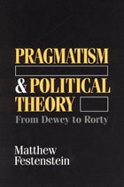 cover of Pragmatism and Political Theory: From Dewey to Rorty