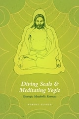 cover of Diving Seals and Meditating Yogis: Strategic Metabolic Retreats