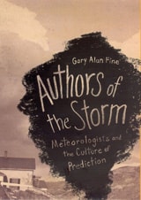 cover of Authors of the Storm: Meteorologists and the Culture of Prediction