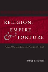 cover of Religion, Empire, and Torture: The Case of Achaemenian Persia, with a Postscript on Abu Ghraib