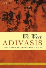 cover of We Were Adivasis: Aspiration in an Indian Scheduled Tribe