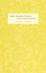 cover of Women, Compulsion, Modernity: The Moment of American Naturalism