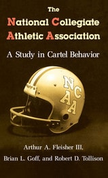 cover of The National Collegiate Athletic Association: A Study in Cartel Behavior