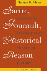 cover of Sartre, Foucault, and Historical Reason, Volume One: Toward an Existentialist Theory of History