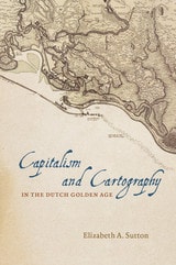 cover of Capitalism and Cartography in the Dutch Golden Age