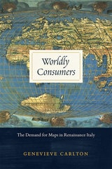 cover of Worldly Consumers: The Demand for Maps in Renaissance Italy