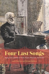 cover of Four Last Songs: Aging and Creativity in Verdi, Strauss, Messiaen, and Britten