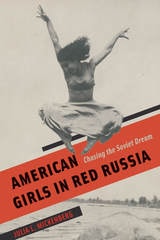 cover of American Girls in Red Russia: Chasing the Soviet Dream