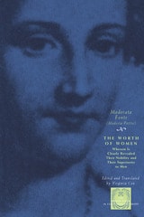 cover of The Worth of Women: Wherein Is Clearly Revealed Their Nobility and Their Superiority to Men