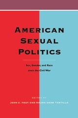 cover of American Sexual Politics: Sex, Gender, and Race since the Civil War