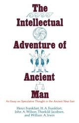 cover of The Intellectual Adventure of Ancient Man: An Essay of Speculative Thought in the Ancient Near East