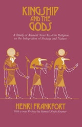 cover of Kingship and the Gods: A Study of Ancient Near Eastern Religion as the Integration of Society and Nature