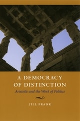 cover of A Democracy of Distinction: Aristotle and the Work of Politics