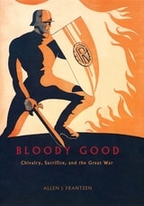 cover of Bloody Good: Chivalry, Sacrifice, and the Great War