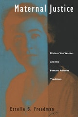 cover of Maternal Justice: Miriam Van Waters and the Female Reform Tradition