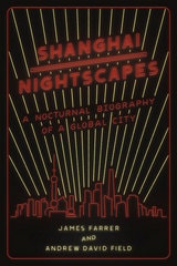 cover of Shanghai Nightscapes: A Nocturnal Biography of a Global City