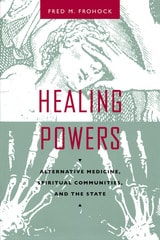 cover of Healing Powers: Alternative Medicine, Spiritual Communities, and the State