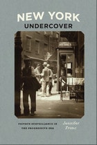 cover of New York Undercover: Private Surveillance in the Progressive Era