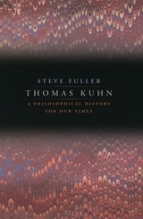 cover of Thomas Kuhn: A Philosophical History for Our Times