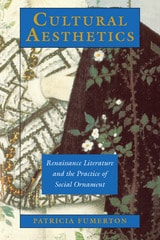cover of Cultural Aesthetics: Renaissance Literature and the Practice of Social Ornament