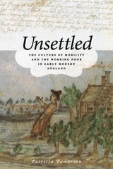 cover of Unsettled: The Culture of Mobility and the Working Poor in Early Modern England
